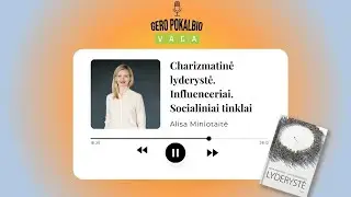 Charizmatinė lyderystė. Influenceriai. Socialiniai tinklai / A. Miniotaitė / Tinklalaidė