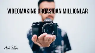 Videomaking orqasidan millionlar