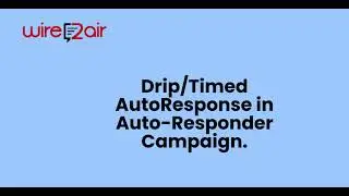 How to Setup Drip/Timed Auto Response Messages in Auto-Responder Campaigns? -TXTImpact