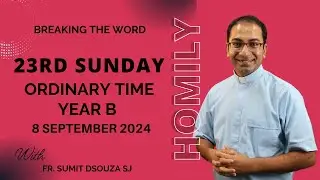 Homily 23rd Sunday in Ordinary Time Year B I Homily 8 September 2024 Year B