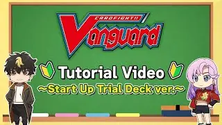 Cardfight!! Vanguard Tutorial Video ~Start Up Trial Deck ver.~