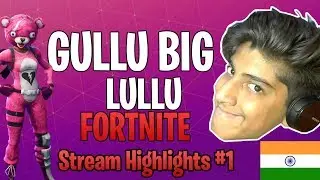 GULLU BIG LULLU IS BACK! | Fortnite India Stream Highlights #1