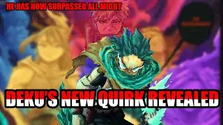 DEKU'S FINAL QUIRK REVEALED- SECOND USER'S QUIRK HAS MADE DEKU SURPASS ALL MIGHT| MY HERO ACADEMIA