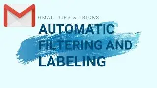 Organize Your Inbox with 6 Gmail Filters | எப்படி GMAIL_ல்  LABELS வைப்பது?