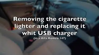 Removing the cigarette lighter and replacing it whit USB fast charger in a Alfa Romeo 147