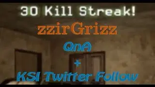 zzirGrizz CoD4 - QnA and KSI Follow