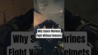 Why Space Marines Fight Without Helmets 