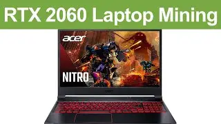 RTX 2060 Laptop Mining - Hashrate, Power, Cost - ACER