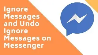 How to Ignore Messages and Undo Ignore Messages on Messenger