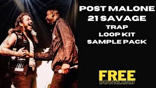 Post Malone, 21 Savage - Trap Loop Kit/Sample Pack 2023