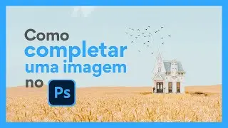 Como completar uma imagem em menos de 1min (dois métodos) | TUTORIAL PHOTOSHOP
