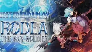 Best Friends Play Rodea The Sky Soldier