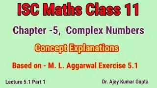 ISC Maths Class 11 | Complex Numbers | Concept Explanation | Chapter 5 |