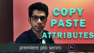 How to Copy and Paste Attributes, Copying effects, Adobe Premiere Pro Series, Tutorial, Urdu / Hindi