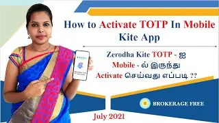 Zerodha Kite TOTP - ஐ Mobile - ல் இருந்து Activate செய்வது எப்படி ? | July 2021