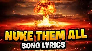 One size fits all, just NUKE THEM ALL!☢️ Official Game Song Lyrics