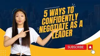Negotiation Mastery: 5 Proven Strategies to Negotiate with Confidence and Lead Effectively
