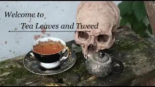 Welcome to Tea Leaves and Tweed