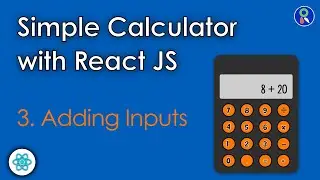 3 - Calculator App - Adding Inputs to the Screen - Learn React Fast