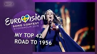 EUROVISION 2016: MY TOP 42 // ROAD TO 1956