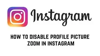 How To Disable Profile Picture Zoom In Instagram