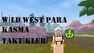 Wild West te Nasıl Hızlıca Para Kasılır Roblox - Türkçe (Detaylı Anlatım)