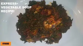 How To Make Nigerian Vegetable Soup ( My Way)  [With Spinach and Cassava Leaves] | Vyroko