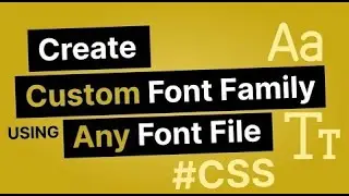 Create Custom Font Family using Font File & Font Face