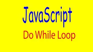 JavaScript Tutorials - Do While Loops