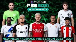 NEW MEGA FACEPACK V116 SEASON 2023 - 2024 || PES 2021 SMOKEPATCH & INFERNO || SIDER & CPK VERSION