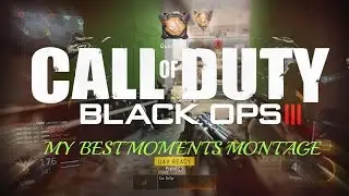 My Best Moments - MONTAGE! (Black Ops 3 Multiplayer Gameplay)