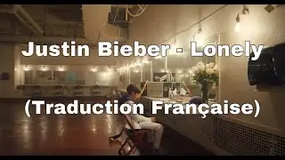 Justin Bieber - Lonely (traduction française)