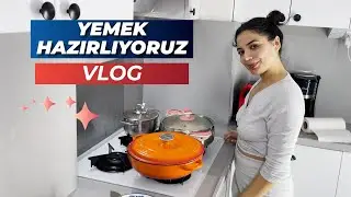 Yemek Hazırlıyoruz | Mutfak Rutinim Vlog 