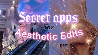 SECRET APPS for AESTHETIC EDITS //  part 2