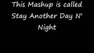 Stay Another Day N' Night [Mashups, Mashup, Bastard Pop]
