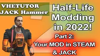 Half-Life Modding in 2022 PART 2: Your MOD in STEAM & HAMMER / JACK