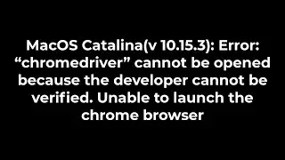 Java :MacOS Catalina(v 10.15.3): “chromedriver” cannot be opened n the developer cannot be verified