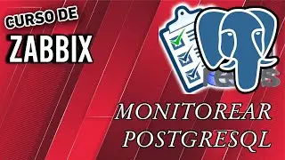 Curso de Zabbix 24 -  Configuración de monitoreo de Postgresql en Zabbix