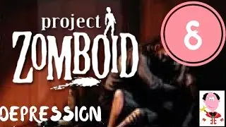 Project Zomboid - Depression - S1E8