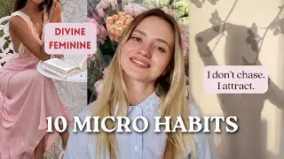 10 Tiny Micro Habits That Increased My Feminine Energy