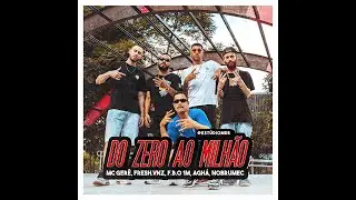 Fresh.vnz, Mc Gerê, f.b.o 1M, nobrumec, AGHÁ - Do Zero ao Milhão (Prod. Phine)