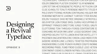 Designing a Revival Typeface - Episode 5