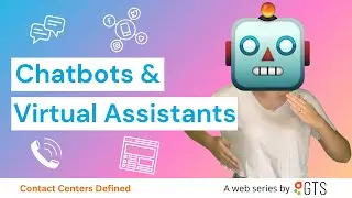 What are Chatbots and Virtual Assistants in Contact Centers? | Contact Centers Defined: Ep 6