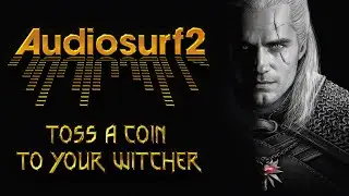 Toss A Coin To Your Witcher | Audiosurf 2