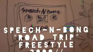 Speech-n-Bong "Road Trip" [freestyle//2013]