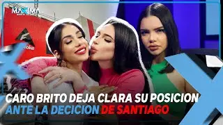 CARO BRITO SE EXPRESA ACERCA DE LA DECICION DE SANTIAGO EN SIN FILTRO