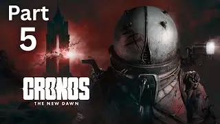 Cronos The New Dawn PC Walkthrough Gameplay (With Commentary) - Part 5