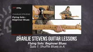 🎸 Charlie Stevens Guitar Lesson - Solo 1: Shuffle Blues in A - JamPlay  @TrueFireTV