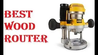 Best Wood Router