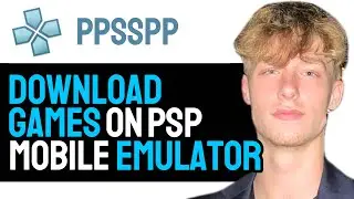 How to Install Games on PSP Mobile Emulator! | PPSSPP Download Guide 2024
